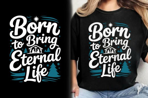 Born to Bring Eternal Life Christmas Tee Design