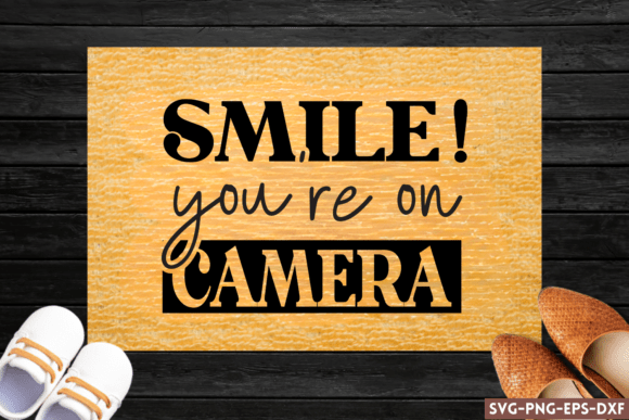Smile You're on Camera SVG & Doormat Ideas